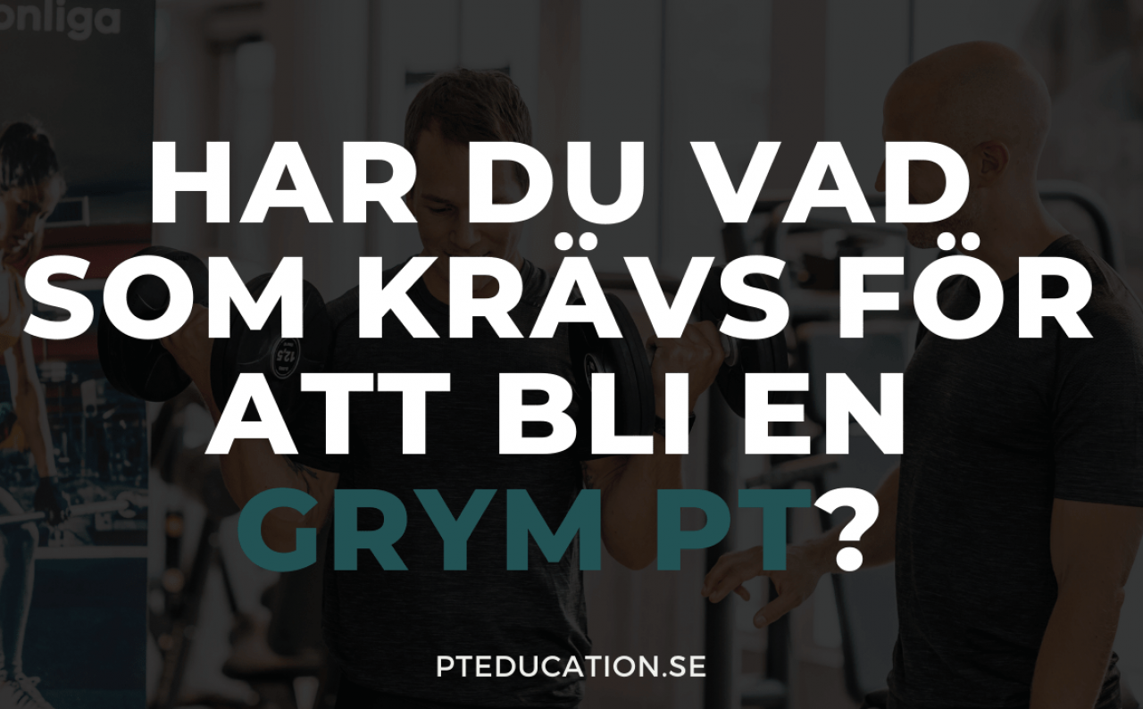 Har du vad som krävs för att bli en grym PT?